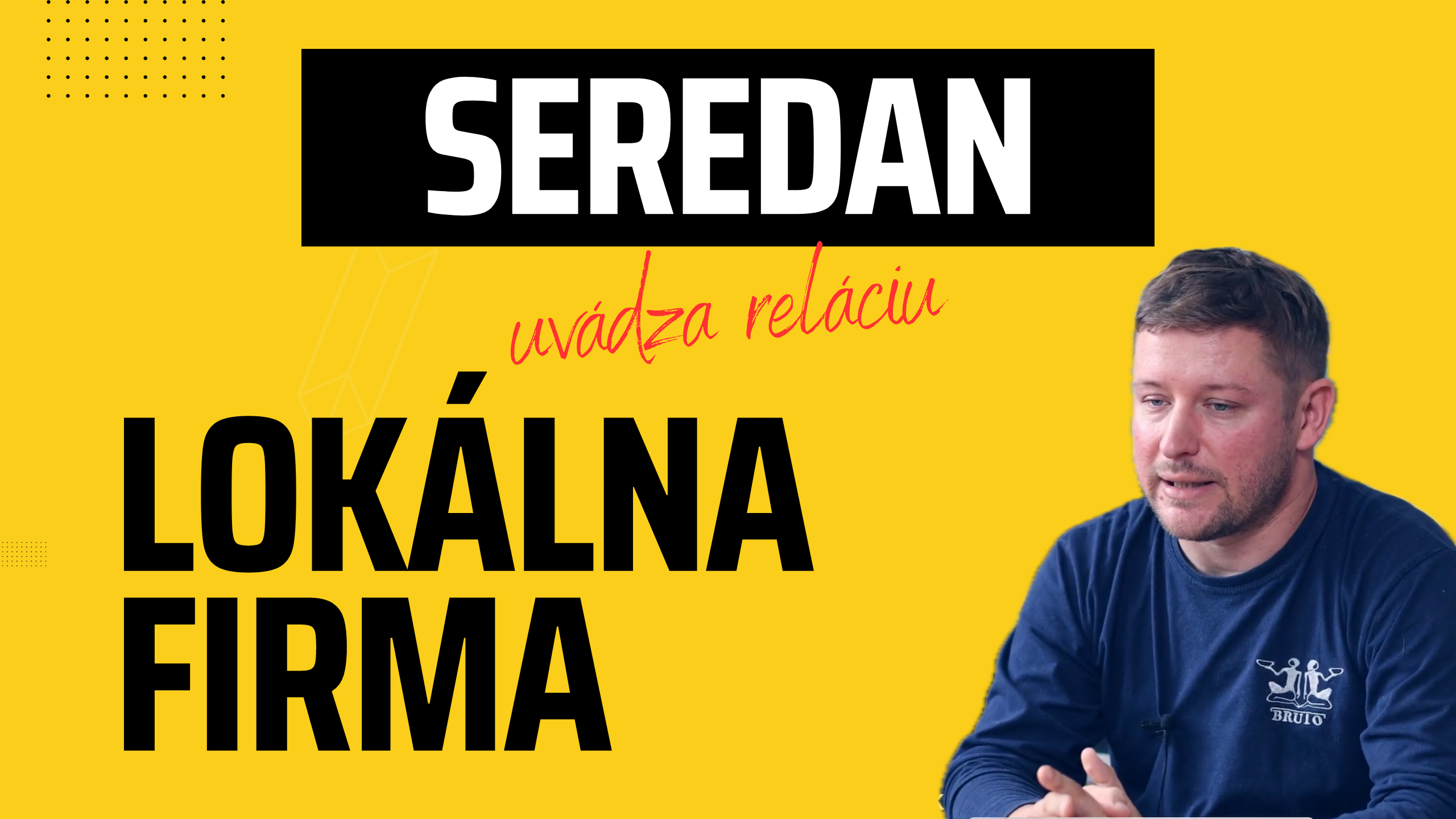 lokalna-firma-sered-seredan-podcast-video-relacia-firma-bruto-brutto-vahy